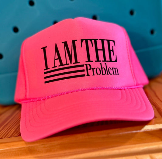I’M THE PROBLEM - CountryFide Custom Accessories and Outdoors