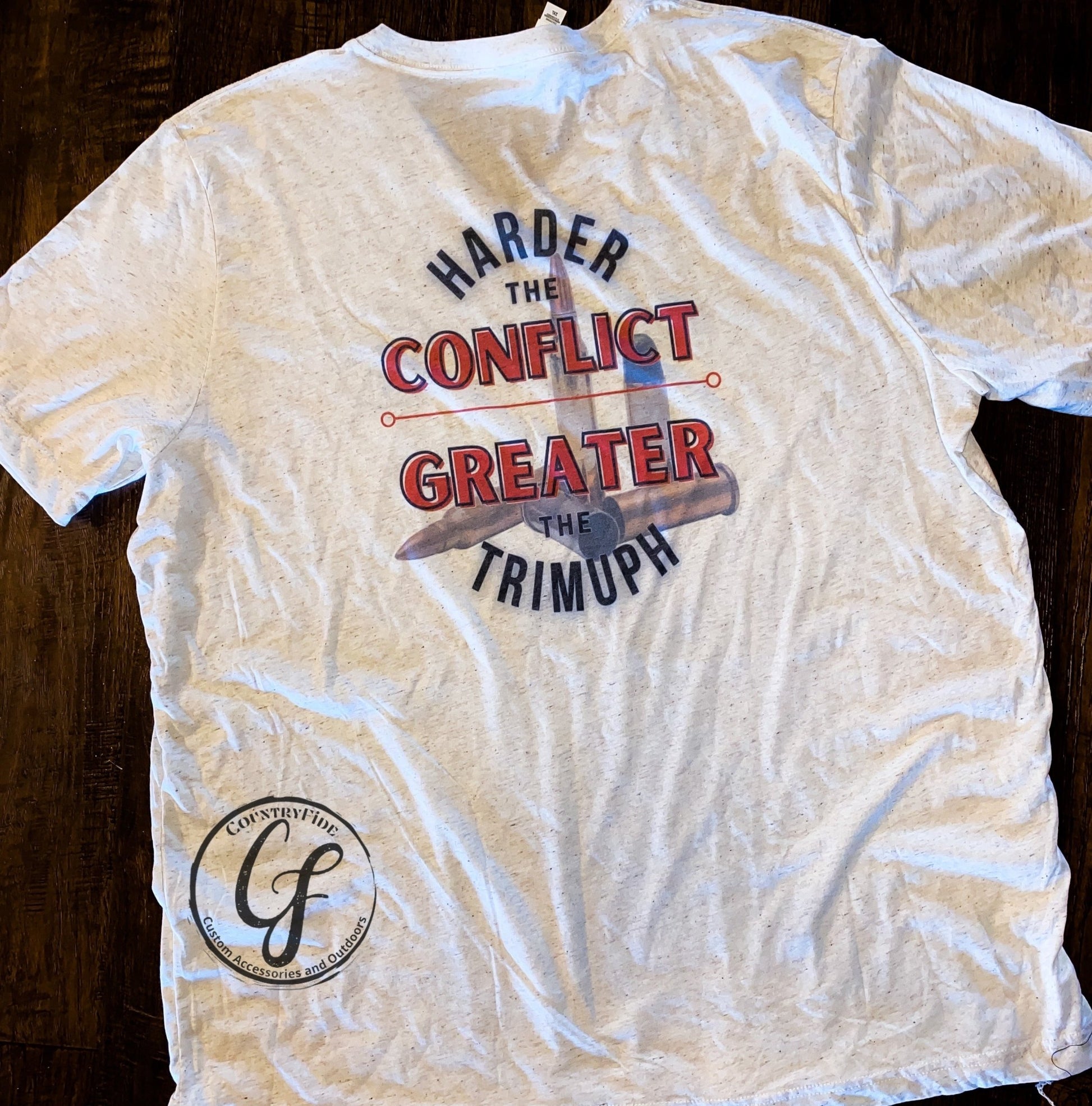 HARDER THE CONFLICT = GREATER THE TRIUMPH - CountryFide Custom Accessories and Outdoors