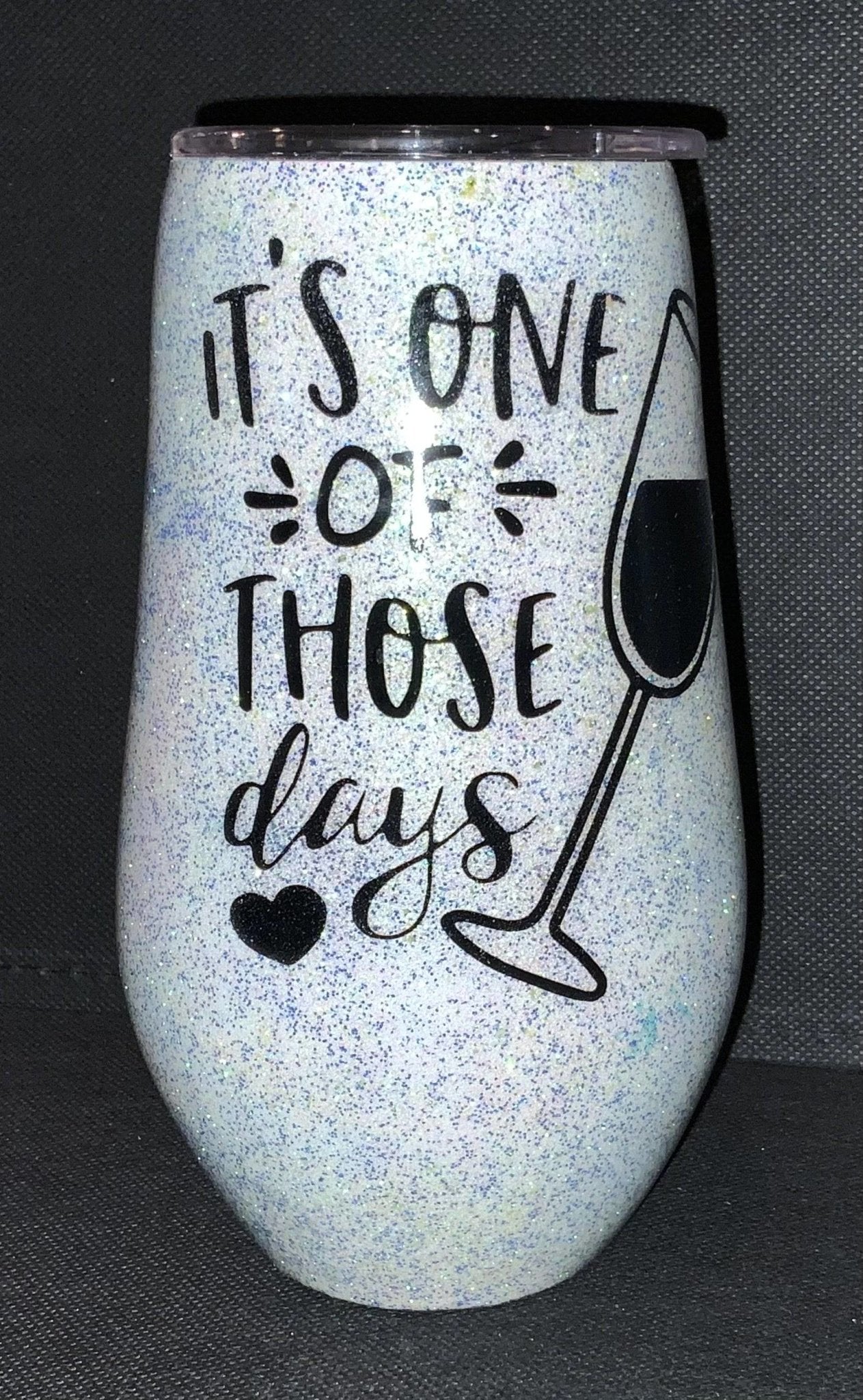 One Of Those Days Wine Tumbler - CountryFide Custom Accessories and Outdoors
